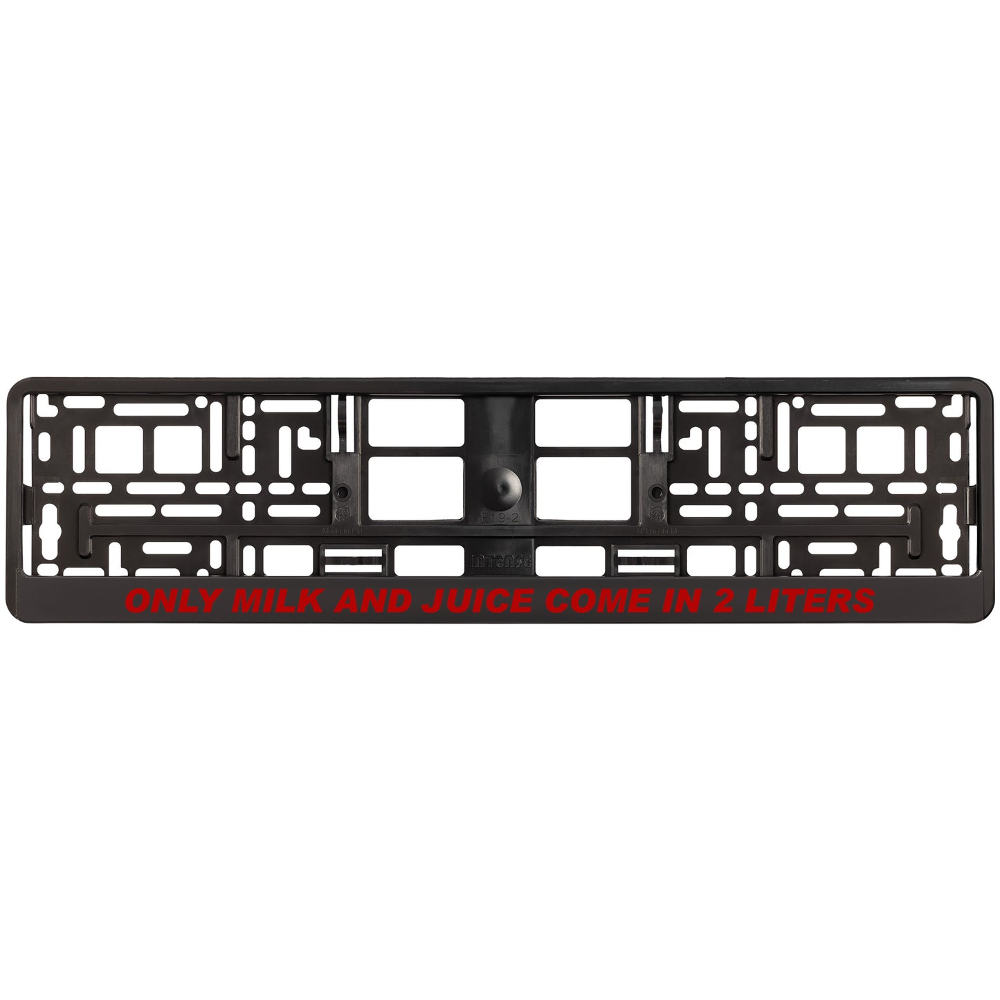 
        black license plate frame with red only milk and juice come in 2 liters
     
