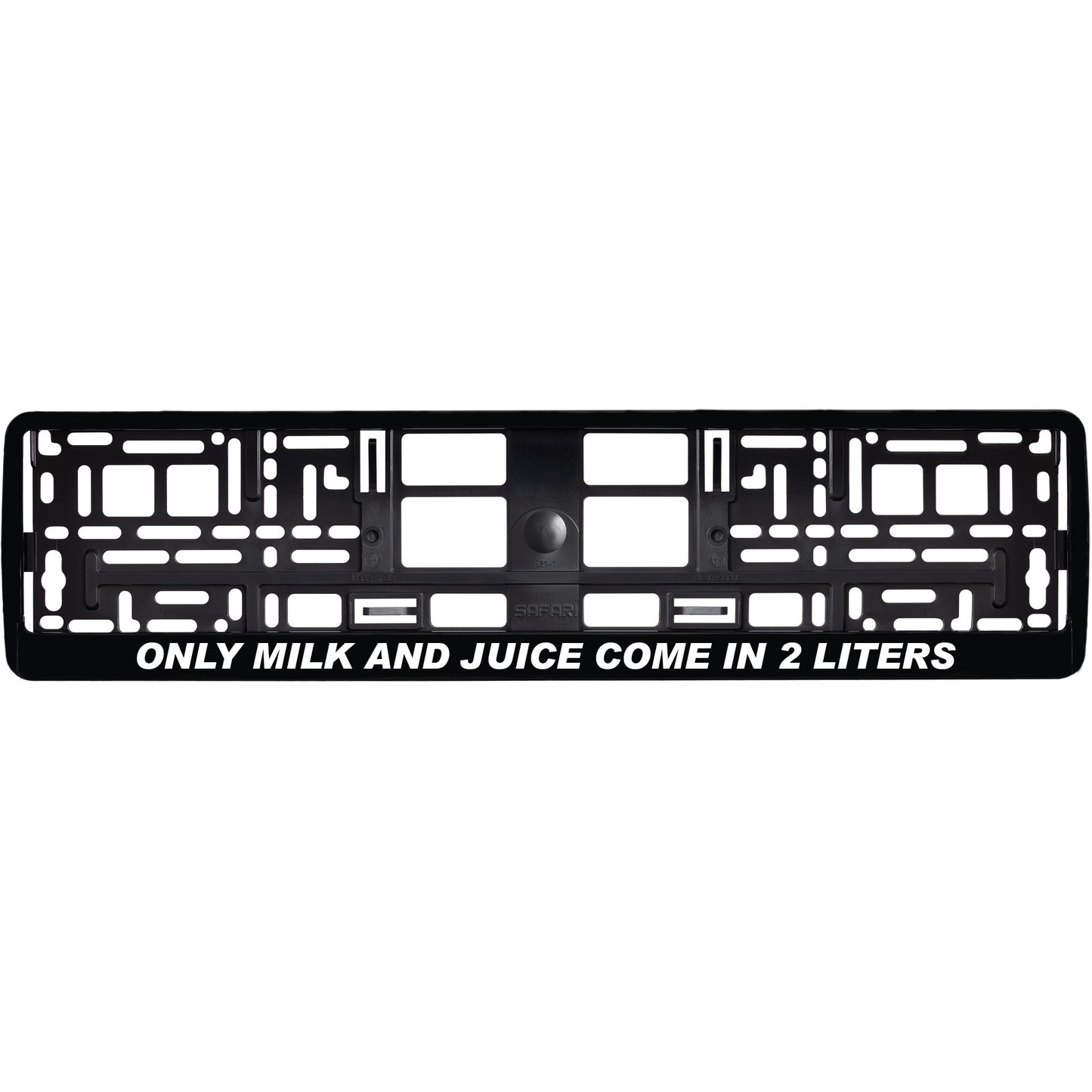 
        gloss black license plate frame with white only milk and juice come in 2 liters
     